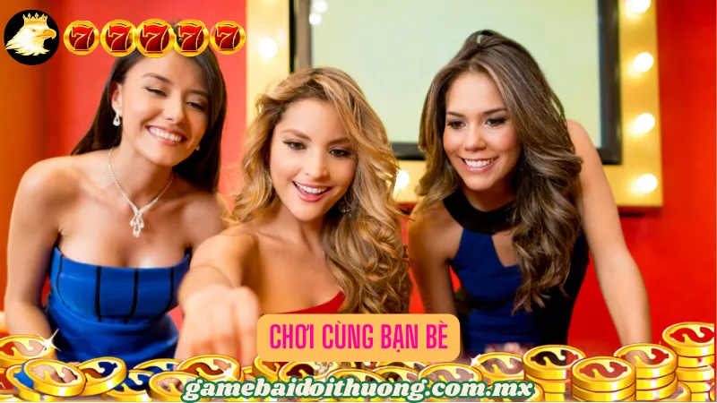 Chơi Cùng Bạn Bè